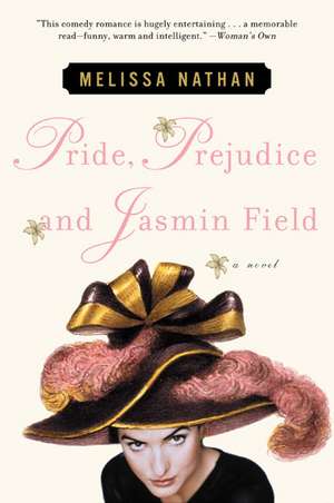 Pride, Prejudice and Jasmin Field: A Novel de Melissa Nathan