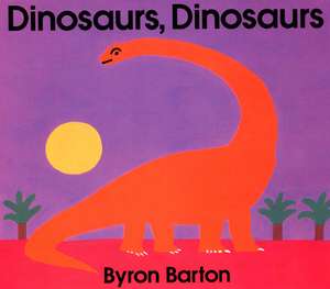 Dinosaurs, Dinosaurs Big Book de Byron Barton