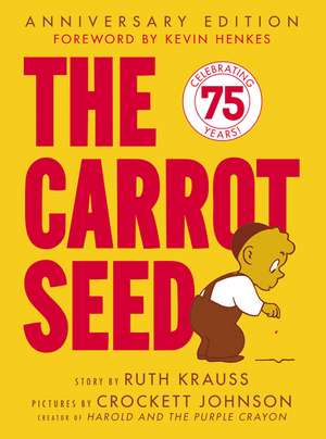 The Carrot Seed: 75th Anniversary de Ruth Krauss