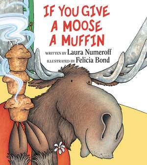 If You Give a Moose a Muffin de Laura Numeroff