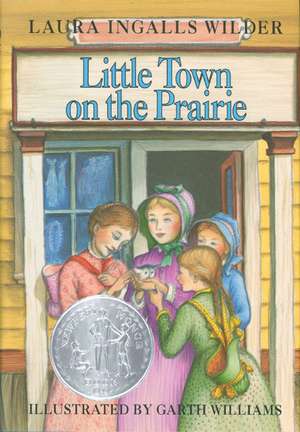 Little Town on the Prairie: A Newbery Honor Award Winner de Laura Ingalls Wilder