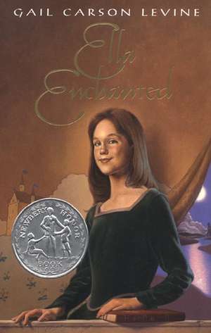 Ella Enchanted: A Newbery Honor Award Winner de Gail Carson Levine