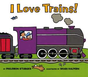 I Love Trains! de Philemon Sturges