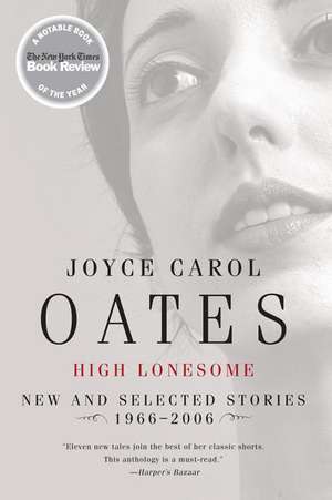 High Lonesome: New and Selected Stories 1966-2006 de Joyce Carol Oates