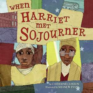 When Harriet Met Sojourner de Catherine Clinton