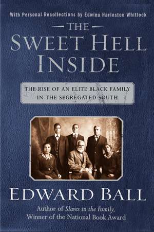 The Sweet Hell Inside: The Rise of an Elite Black Family in the Segregated South de Edward Ball