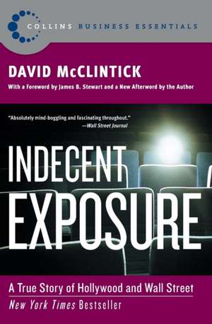 Indecent Exposure: A True Story of Hollywood and Wall Street de David McClintick