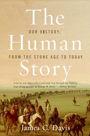 The Human Story: Our History, from the Stone Age to Today de James C. Davis