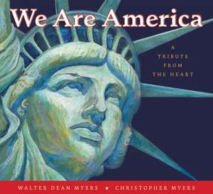 We Are America: A Tribute from the Heart de Walter Dean Myers