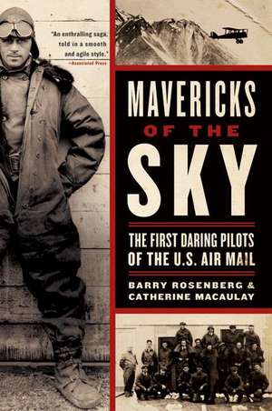 Mavericks of the Sky: The First Daring Pilots of the U.S. Air Mail de Barry Rosenberg