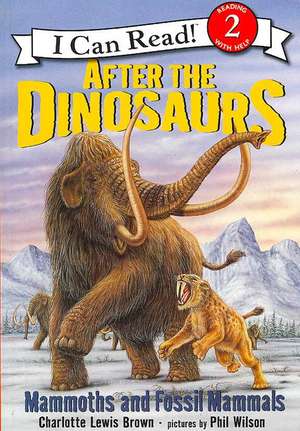 After the Dinosaurs: Mammoths and Fossil Mammals de Charlotte Lewis Brown