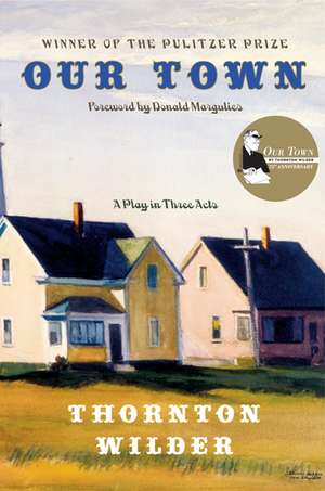 Our Town: A Play in Three Acts de Thornton Wilder