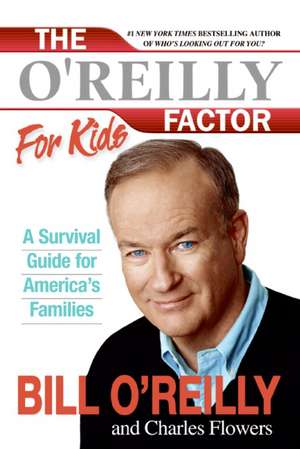 The O'Reilly Factor for Kids: A Survival Guide for America's Families de Bill O' Reilly