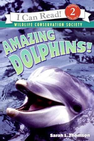 Amazing Dolphins! de Sarah L. Thomson