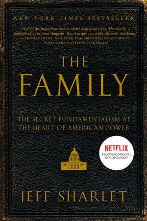 The Family: The Secret Fundamentalism at the Heart of American Power de Jeff Sharlet