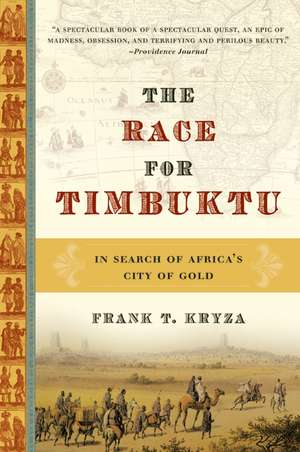 The Race for Timbuktu: In Search of Africa's City of Gold de Frank T. Kryza