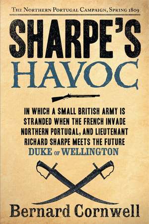 Sharpe's Havoc: The Northern Portugal Campaign, Spring 1809 de Bernard Cornwell