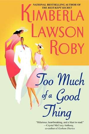 Too Much of a Good Thing de Kimberla Lawson Roby