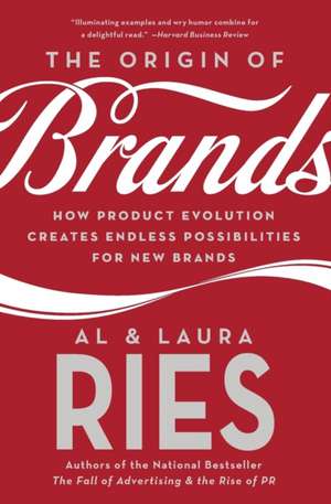 The Origin of Brands: How Product Evolution Creates Endless Possibilities for New Brands de Al Ries