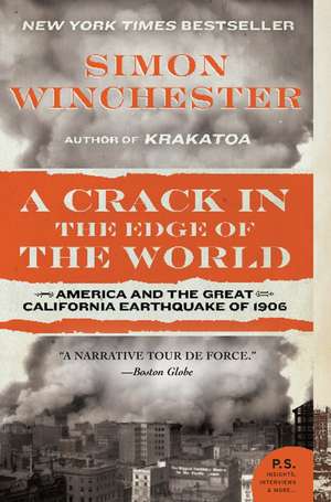 A Crack in the Edge of the World: America and the Great California Earthquake of 1906 de Simon Winchester