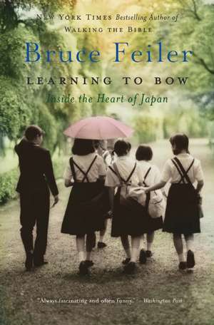 Learning to Bow: Inside the Heart of Japan de Bruce Feiler