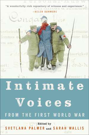 Intimate Voices from the First World War de Svetlana Palmer