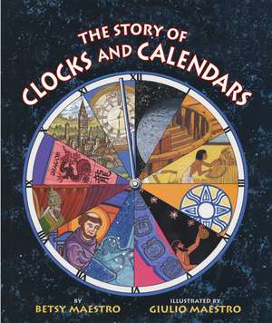 The Story of Clocks and Calendars de Betsy Maestro