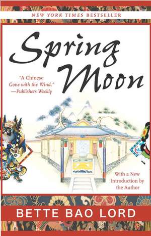 Spring Moon: A Novel of China de Bette Bao Lord