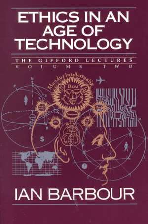 Ethics in an Age of Technology: Gifford Lectures, Volume Two de Ian G. Barbour