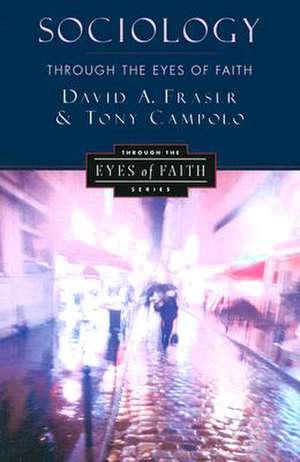 Sociology Through the Eyes of Faith de David A Fraser