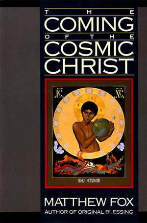 Coming of the Cosmic Christ, The de Matthew Fox