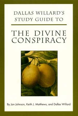 Dallas Willard's Study Guide to The Divine Conspiracy de Jan Johnson