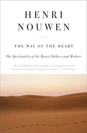 The Way of the Heart: The Spirituality of the Desert Fathers and Mothers de Henri J. M. Nouwen