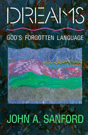 Dreams: God's Forgotten Language de John A. Sanford