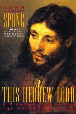 This Hebrew Lord de John Shelby Spong