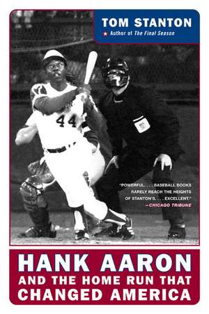 Hank Aaron and the Home Run That Changed America de Tom Stanton