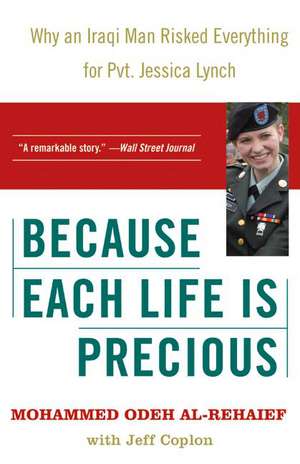 Because Each Life Is Precious: Why an Iraqi Man Risked Everything for Private Jessica Lynch de Mohammed Odeh al-Rehaief