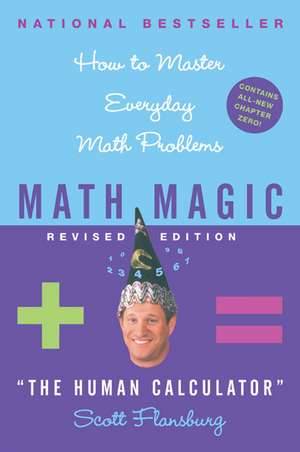 Math Magic Revised Edition: How to Master Everyday Math Problems de Scott Flansburg