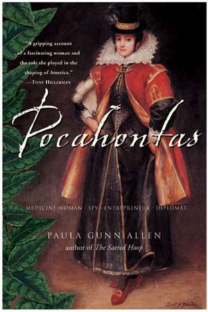 Pocahontas: Medicine Woman, Spy, Entrepreneur, Diplomat de Dr. Paula Gunn Allen