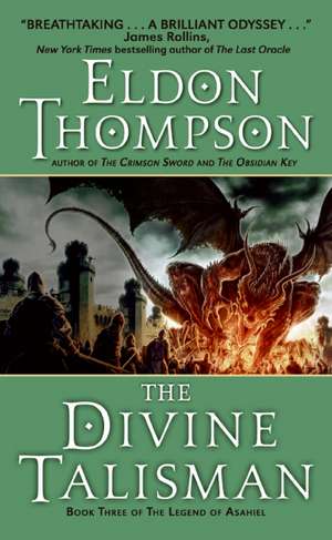 The Divine Talisman: Book Three of the Legend of Asahiel de Eldon Thompson