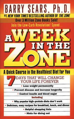 A Week in the Zone: A Quick Course in the Healthiest Diet for You de Barry Sears