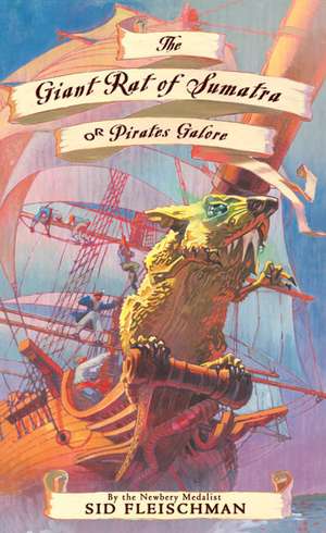 The Giant Rat of Sumatra: or Pirates Galore de Sid Fleischman