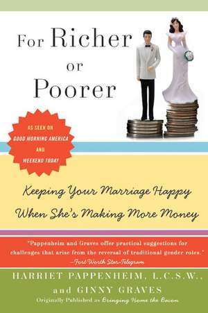 For Richer or Poorer: Keeping Your Marriage Happy When She's Making More Money de Harriet Pappenheim