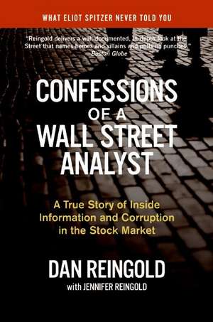 Confessions of a Wall Street Analyst: A True Story of Inside Information and Corruption in the Stock Market de Daniel Reingold