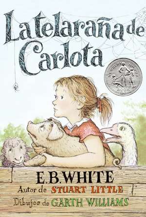 Telaraña de Carlota: A Newbery Honor Award Winner de E. B White