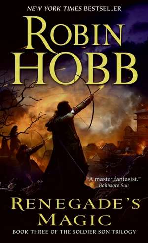 Renegade's Magic: Book Three of The Soldier Son Trilogy de Robin Hobb