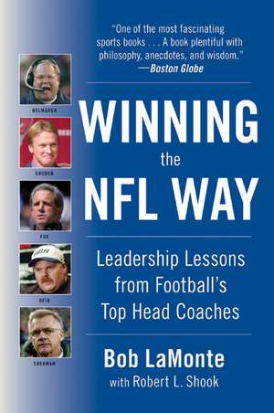 Winning the NFL Way: Leadership Lessons From Football's Top Head Coaches de Bob LaMonte