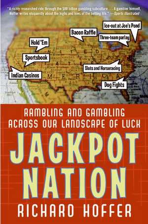 Jackpot Nation: Rambling and Gambling Across Our Landscape of Luck de Richard Hoffer