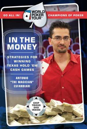 World Poker Tour(TM): In the Money de Antonio Esfandiari