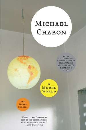 A Model World and Other Stories de Michael Chabon